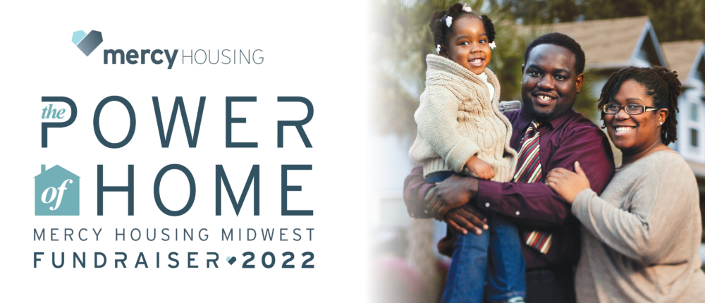 Mercy housing logo with the title THE POWER OF HOME - Mercy Housing Midwest Fundraiser 2022, and a photo of a couple holding their smiling child looking towards the camera